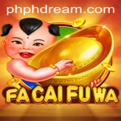 Unveiling FaCaiFuWa: The Exciting World of PhDream